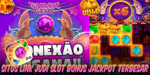 Link Judi Slot Bonus Jackpot Terbesar dan Mudah Menang Garuda Gems