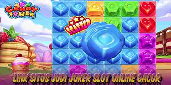 Situs Judi Joker Slot Online Gacor Gampang Maxwin Candy Tower